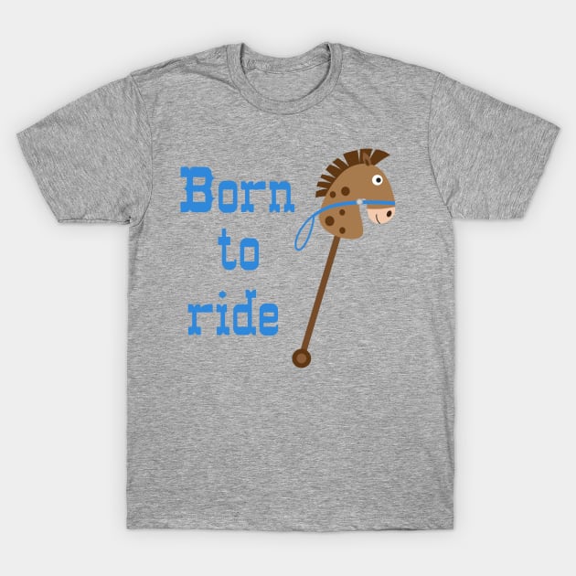 Born To Ride T-Shirt by PeppermintClover